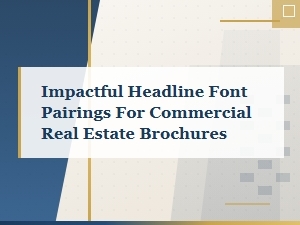 Impactful Headline Font Pairings for Commercial Real Estate Brochures