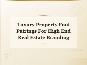 Luxury Property Font Pairings for High-End Real Estate Branding