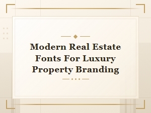 Modern Real Estate Fonts for Luxury Property Branding,