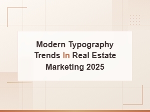 Modern Typography Trends Shaping Real Estate Marketing in 2025