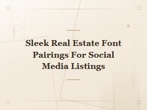 Sleek Real Estate Font Pairings for Modern Social Media Listings