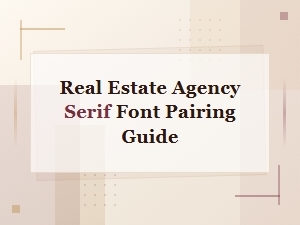 Best Serif Font Pairing Guide for Real Estate Agency Branding