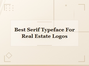 Best Serif Typefaces for Real Estate Logos